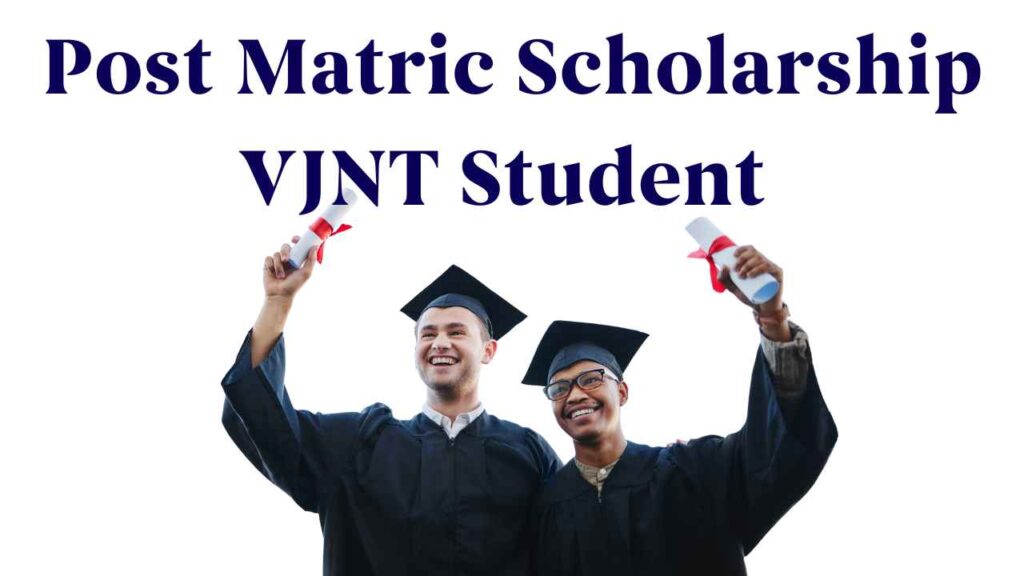   Post Matric Scholarship For VJNT Student Maharashtra